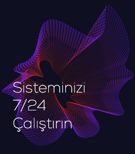 Sisteminizi 7/24 Çalıştırın